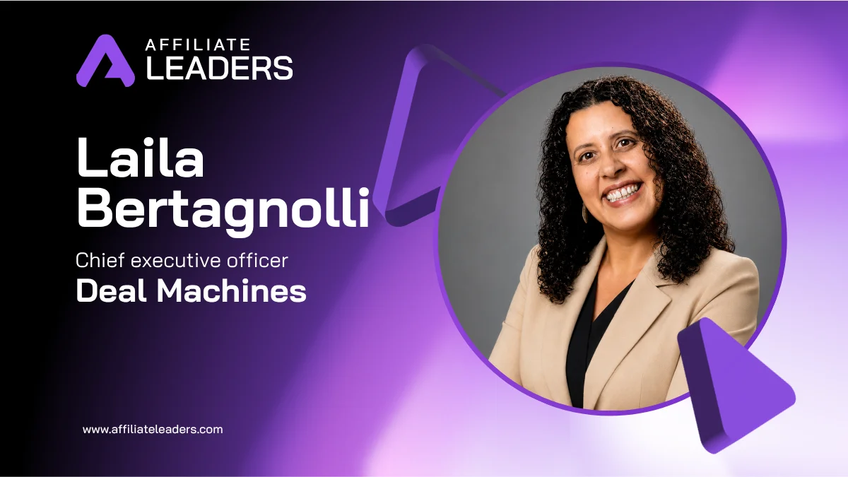 Laila Bertagnolli of The Dealmachines — Affiliate Leaders interview